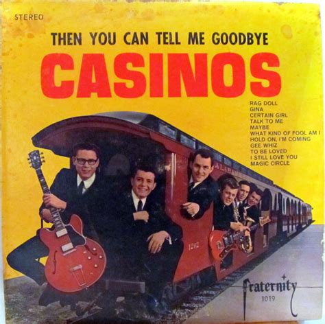 casinos then you can tell me goodbye|youtube casinos if it don't work out.
